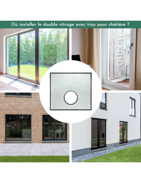 emplacement d'un Double vitrage feuilleté sur-mesure avec trou pour chatière